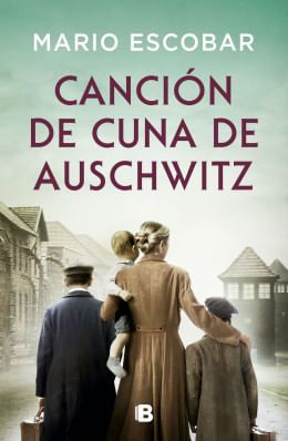Libro CANCION DE CUNA DE AUSCHWITZ de MARIO ESCOBAR