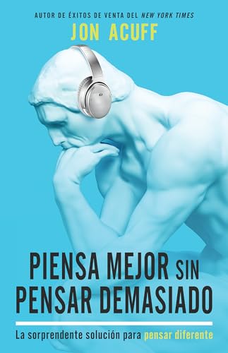 Libro PIENSA MEJOR SIN PENSAR DEMASIADO de JON ACUFF