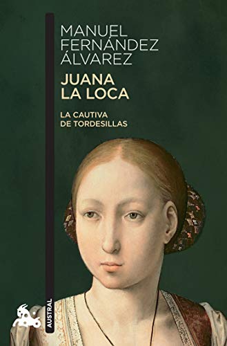 Libro JUANA LA LOCA, LA CAUTIVA DE TORDESILLAS de MANUEL FERNANDEZ ALVAREZ