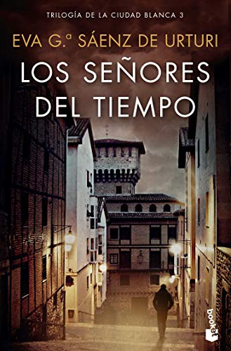 Libro LOS SENORES DEL TIEMPO TRILOGIA DE LA CIUDAD BLANCA 3 de EVA G SAENZ DE URTURI