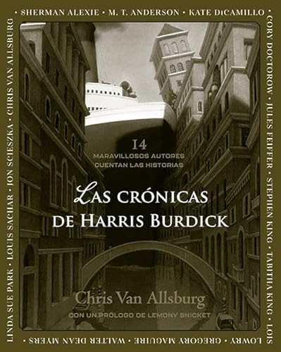 Libro LAS CRONICAS DE HARRIS BURDICK 14 MARAVILLOSOS AUTORES CUENTAN LAS HISTORIAS de CHRIS VAN ALLSBURG