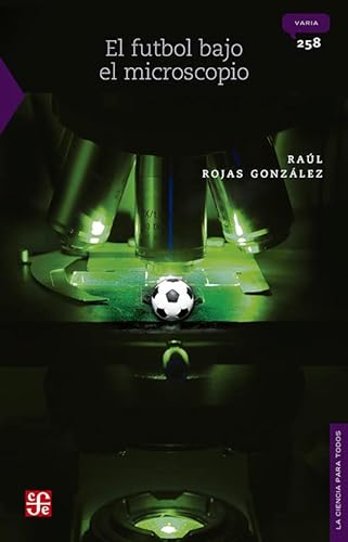 Libro EL FUTBOL BAJO EL MICROSCOPIO de RAUL ROJAS GONZALEZ