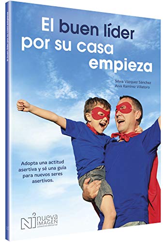 Libro EL BUEN LIDER POR SU CASA EMPIEZA de SILVIA VAZQUEZ Y ALVA RAMIREZ