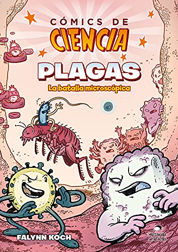 Libro COMICS DE CIENCIA PLAGAS LA BATALLA MICROSCOPICA de FALYNN KOCH