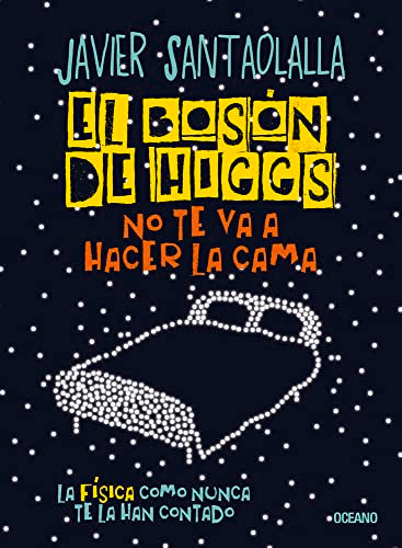 Libro EL BOSON DE HIGGS NO TE VA A TENDER LA CAMA de JAVIER SANTAOLALLA