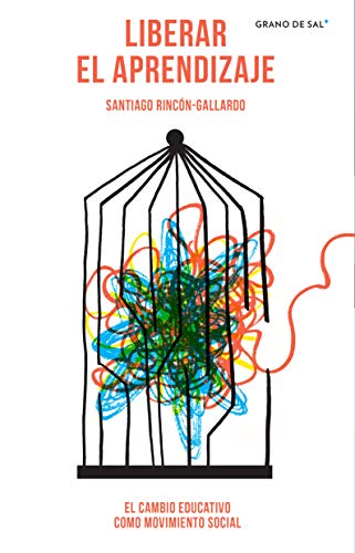 Libro LIBERAR EL APRENDIZAJE de SANTIAGO RINCON GALLARDO