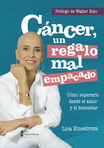Libro CANCER UN REGALO MAL EMPACADO de LINA HISNESTROZA
