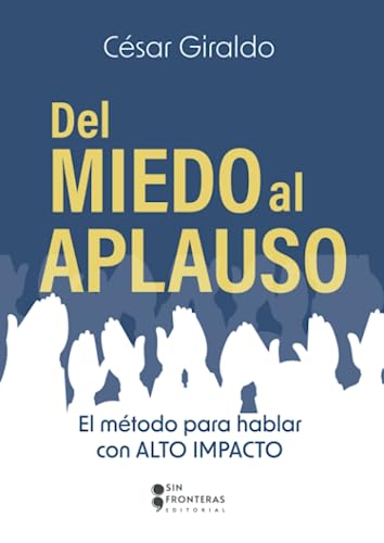 Libro DEL MIEDO AL APLAUSO de CESAR GIRALDO