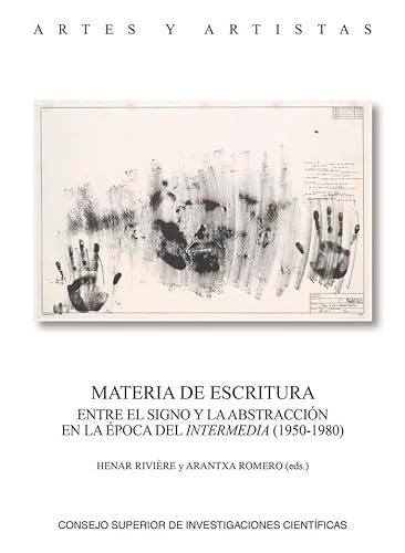 Libro MATERIA DE ESCRITURA ENTRE EL SIGNO Y LA ABSTRACCION EN LA EPOCA DEL INTERMEDIA 1950 1980 de HENAR RIVIERE
