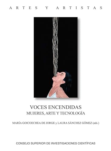 Libro VOCES ENCENDIDAS MUJERES ARTE Y TECNOLOGIA de MARIA GOICOECHEA DE JORGE