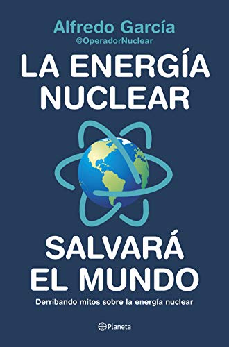 Libro LA ENERGIA NUCLEAR SALVARA AL MUNDO de ALFREDO GARCIA