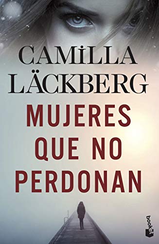 Libro LAS MUJERES QUE NO PERDONAN de CAMILLA LACKBERG