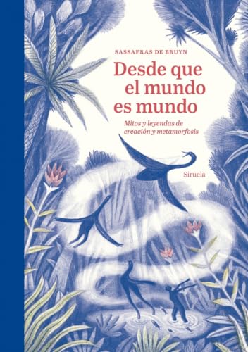 Libro DESDE QUE EL MUNDO ES MUNDO MITOS Y LEYENDAS DE CREACION Y METAMORFOSIS de SASSAFRAS DE BRUYN