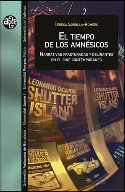 Libro EL TIEMPO DE LOS AMNESICOS NARRATIVAS FRACTURADAS Y SUBJETIVIDADES DELIRANTES EN EL CINE CONTEMPORANEO de TERESA SOROLLA ROMERO