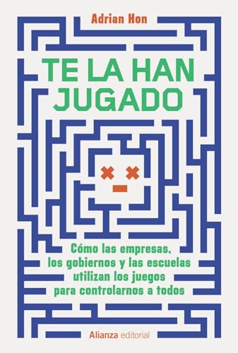 Libro TE LA HAN JUGADO COMO LAS EMPRESAS LOS GOBIERNOS Y LAS ESCUELAS UTILIZAN LOS JUEGOS PARA CONTROLARNOS A TODOS de ADRIAN HON