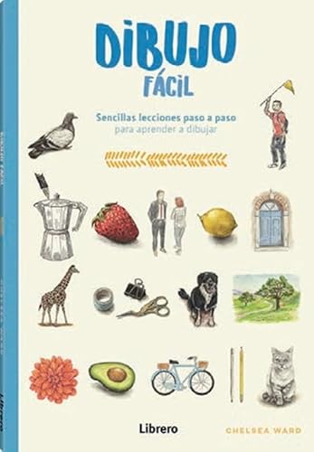 Libro DIBUJO FACIL SENCILLAS LECCIONES PASO A PASO de CHELSEA WARD