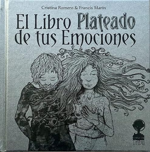 Libro EL LIBRO PLATEADO DE TUS EMOCIONES de CRISTINA ROMERO
