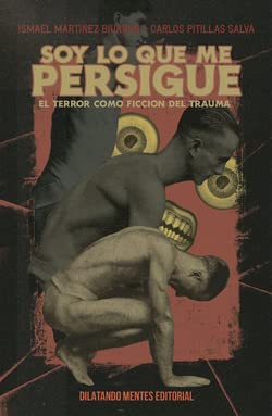 Libro SOY LO QUE ME PERSIGUE EL TERROR COMO FICCION DEL TRAUMA de ISMAEL MARTIENEZ