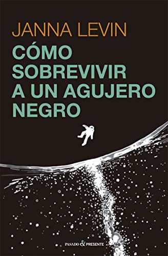 Libro COMO SOBREVIVIR A UN AGUJERO NEGRO de JANNA LEVIN
