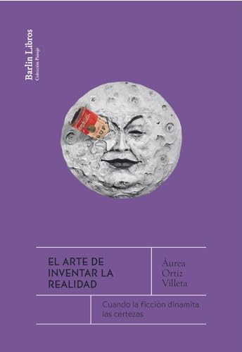 Libro EL ARTE DE INVENTAR LA REALIDAD de AUREA ORTIZ VILLETA