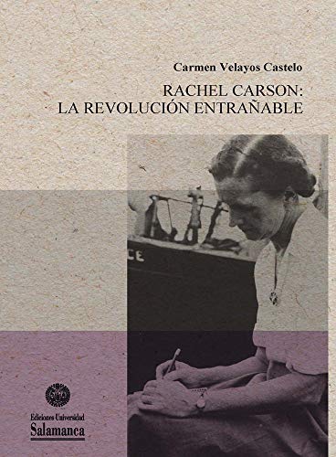 Libro RACHEL CARSON LA REVOLUCION ENTRANABLE de CARMEN VELAYOS CASTELO