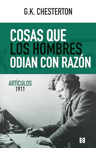 Libro COSAS QUE LOS HOMBRES ODIAN CON RAZON ARTICULOS 1911 de GK CHESTERTON
