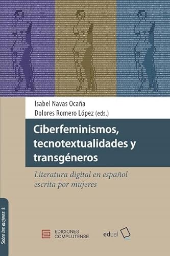 Libro CIBERFEMINISMOS TECNOTEXTUALIDADES Y TRANSGENEROS de ISABEL NAVAS OCANA DOLORES ROMERO LOPEZ