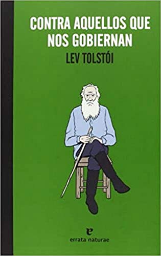 Libro CONTRA AQUELLOS QUE NOS GOBIERNAN de LEV TOLSTOI