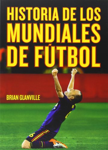 Libro HISTORIA DE LOS MUNDIALES DE FUTBOL de BRIAN GLANVILLE