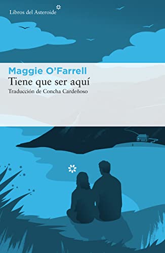 Libro TIENE QUE SER AQUI de MAGGIE OFARRELL