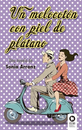 Libro UN MELOCOTON CON PIEL DE PLATANO de SONIA ARRANZ