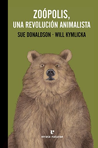 Libro ZOOPOLIS UNA REVOLUCION ANIMALISTA de SUE DONALDSON Y WILL KYMLICKA