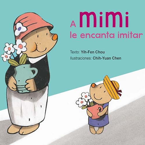 Libro A MIMI LE ENCANTA IMITAR de YIH FEN CHOU