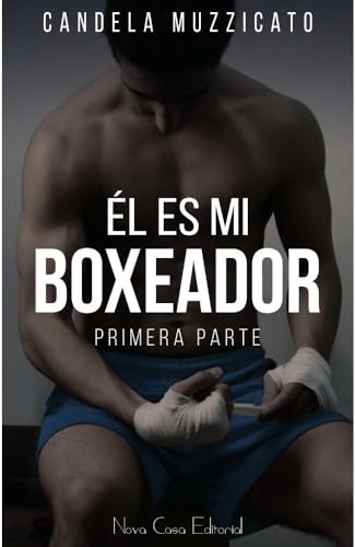 Libro EL ES MI BOXEADOR PRIMERA PARTE de nan