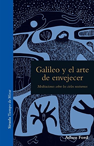 Libro GALILEO Y EL ARTE DE ENVEJECER de ADAM FORD