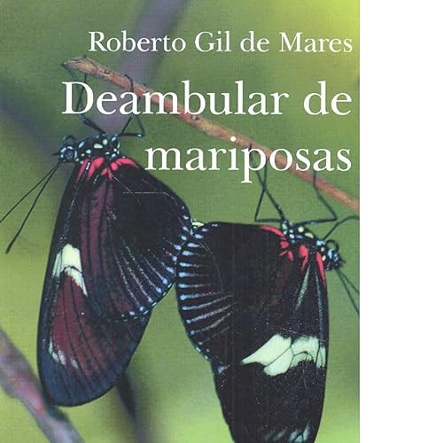 Libro DEAMBULAR DE MARIPOSAS de ROBERTO GIL DE MARES
