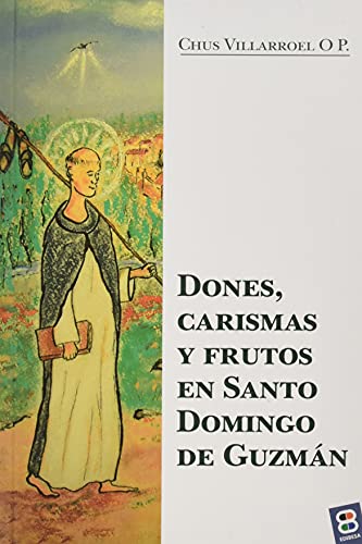 Libro DONES, CARISMA Y FRUTOS EN SANTO DOMINGO DE GUZMAN de CHUS VILLARROEL OP