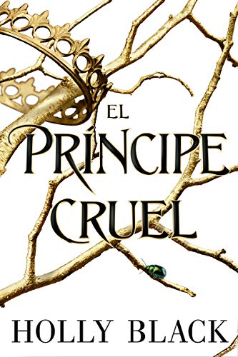 Libro EL PRINCIPE CRUEL SAGA LOS HABITANTES DEL AIRE 1 de HOLLY BLACK