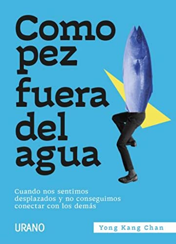 Libro COMO PEZ FUERA DEL AGUA de YONG KANG CHAN