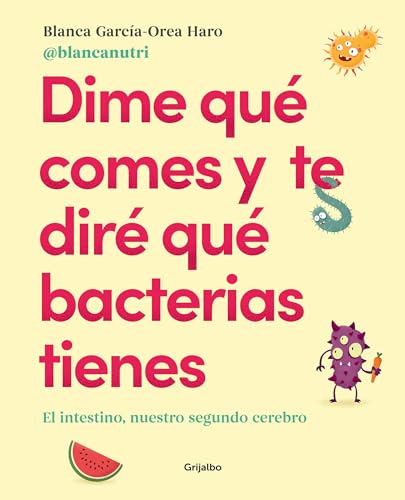 Libro DIME QUE COMES Y TE DIRE QUE BACTERIAS TIENES de BLANCA GARCIA OREA HARO