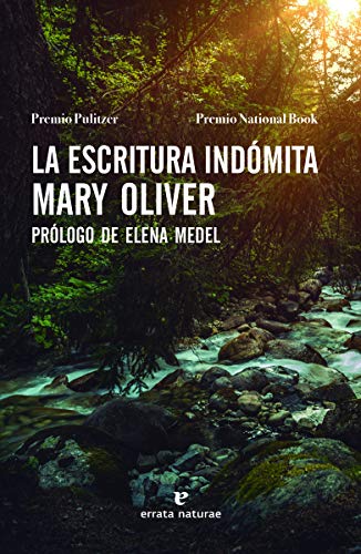 Libro LA ESCRITURA INDOMITA de MARY OLIVER