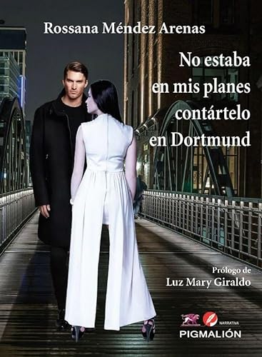 Libro NO ESTABA EN MIS PLANES CONTARTELO EN DORTMUND de ROSSANA MENDEZ ARENAS