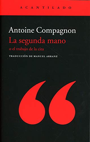 Libro LA SEGUNDA MANO O EL TRABAJO DE LA CITA de ANTOINE COMPAGNON
