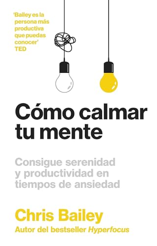 Libro COMO CALMAR TU MENTE de CHRIS BAILEY