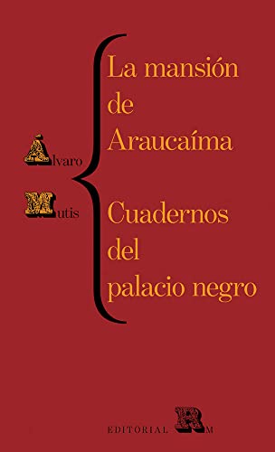 Libro LA MANSION DE ARAUCAIMA Y CUADERNOS DEL PALACIO NEGRO de ALVARO MUTIS