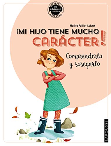 Libro MI HIJO TIENE MUCHO CARACTER COMPRENDERLO Y SOSEGARLO CUADERNOS DE EDUCACION POSTIVA de MARINA FAILLIOT LALOUX