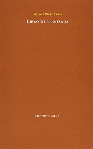 Libro LIBRO DE LA MIRADA de WILSON PEREZ URIBE
