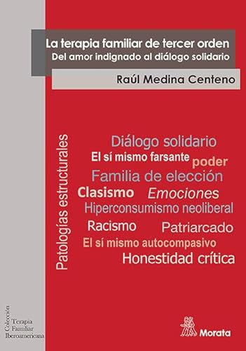 Libro LA TERAPIA FAMILIAR DE TERCER ORDEN DEL AMOR INDIGNADO AL DIALOGO SOLIDARIO de RAUL MEDINA