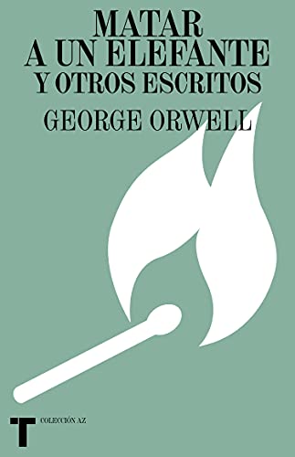 Libro MATAR A UN ELEFANTE Y OTROS ESCRITOS de GEORGE ORWELL