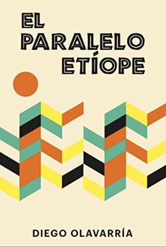 Libro EL PARALELO ETIOPE de DIEGO OLAVARRIA